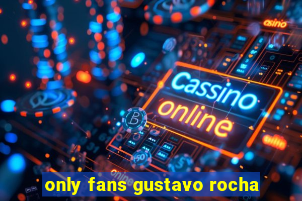 only fans gustavo rocha